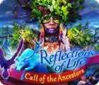 Reflections of Life: Call of the Ancestors тоглоом