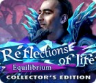 Reflections of Life: Equilibrium Collector's Edition тоглоом