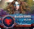 Reflections of Life: Hearts Taken тоглоом