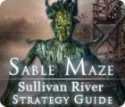 Sable Maze: Sullivan River Strategy Guide тоглоом