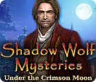 Shadow Wolf Mysteries: Under the Crimson Moon тоглоом