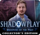 Shadowplay: Whispers of the Past Collector's Edition тоглоом