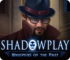 Shadowplay: Whispers of the Past тоглоом