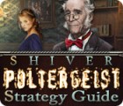 Shiver: Poltergeist Strategy Guide тоглоом