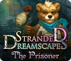 Stranded Dreamscapes: The Prisoner тоглоом Stranded Dreamscapes: The Prisoner тоглоом