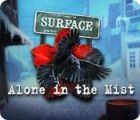 Surface: Alone in the Mist тоглоом