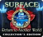 Surface: Return to Another World Collector's Edition тоглоом