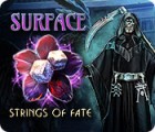 Surface: Strings of Fate тоглоом