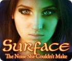 Surface: The Noise She Couldn't Make тоглоом