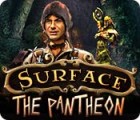 Surface: The Pantheon тоглоом