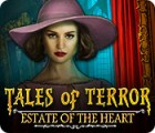 Tales of Terror: Estate of the Heart тоглоом