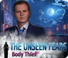 The Unseen Fears: Body Thief тоглоом