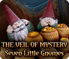 The Veil of Mystery: Seven Little Gnomes тоглоом