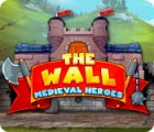 The Wall: Medieval Heroes тоглоом