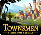 Townsmen: A Kingdom Rebuilt тоглоом