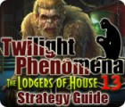 Twilight Phenomena: The Lodgers of House 13 Strategy Guide тоглоом