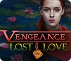Vengeance: Lost Love тоглоом