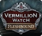 Vermillion Watch: Fleshbound тоглоом