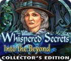 Whispered Secrets: Into the Beyond Collector's Edition тоглоом