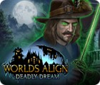 Worlds Align: Deadly Dream тоглоом
