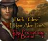 Dark Tales: Edgar Allan Poe's The Premature Burial тоглоом