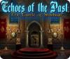Echoes of the Past: The Castle of Shadows тоглоом