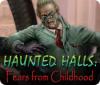 Haunted Halls: Fears from Childhood тоглоом