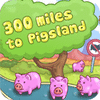 300 Miles To Pigland тоглоом