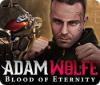 Adam Wolfe: Blood of Eternity тоглоом