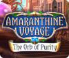 Amaranthine Voyage: The Orb of Purity тоглоом
