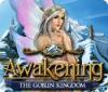 Awakening: The Goblin Kingdom тоглоом