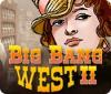 Big Bang West 2 тоглоом