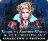 Bridge to Another World: Alice in Shadowland Collector's Edition тоглоом