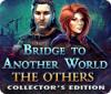 Bridge to Another World: The Others Collector's Edition тоглоом