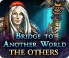 Bridge to Another World: The Others тоглоом