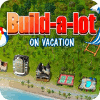 Build-a-lot: On Vacation тоглоом