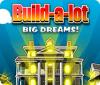 Build-a-Lot: Big Dreams тоглоом