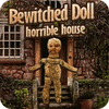 Bewitched Doll: Horrible House тоглоом