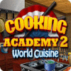 Cooking Academy 2: World Cuisine тоглоом
