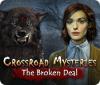 Crossroad Mysteries: The Broken Deal тоглоом