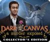 Dark Canvas: A Murder Exposed Collector's Edition тоглоом