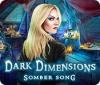 Dark Dimensions: Somber Song тоглоом