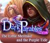 Dark Parables: The Little Mermaid and the Purple Tide Collector's Edition тоглоом