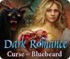 Dark Romance: Curse of Bluebeard тоглоом
