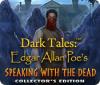 Dark Tales: Edgar Allan Poe's Speaking with the Dead Collector's Edition тоглоом