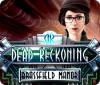 Dead Reckoning: Brassfield Manor тоглоом