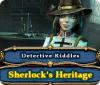 Detective Riddles: Sherlock's Heritage тоглоом