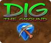 Dig The Ground тоглоом
