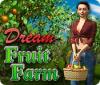 Dream Fruit Farm тоглоом