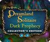 Dreamland Solitaire: Dark Prophecy Collector's Edition game